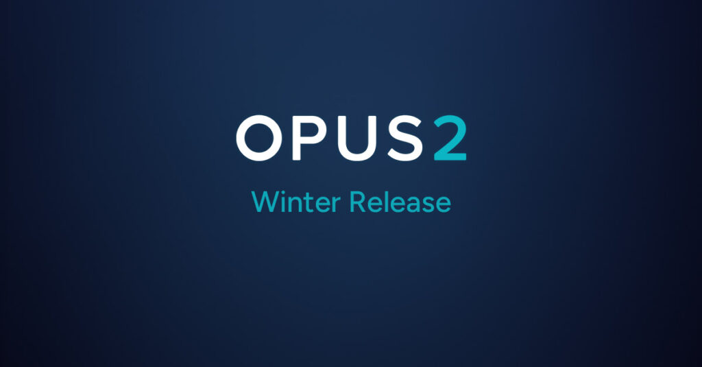Opus 2 new features winter release 2024